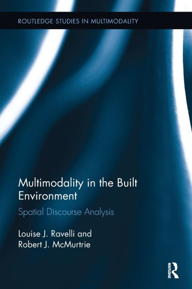 Multimodality in the Built Environment: Spatial Discourse Analysis