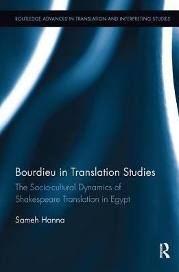 Bourdieu Translation Studies: The Socio-cultural Dynamics of Shakespeare Egypt