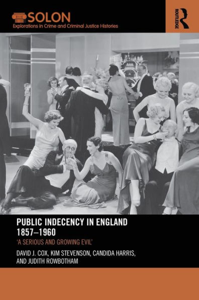 Public Indecency in England 1857-1960: 'A Serious and Growing Evil'