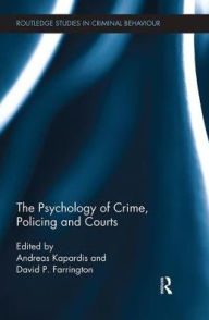 Title: The Psychology of Crime, Policing and Courts / Edition 1, Author: Andreas Kapardis