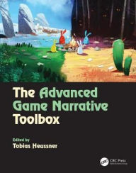 Title: The Advanced Game Narrative Toolbox / Edition 1, Author: Tobias Heussner