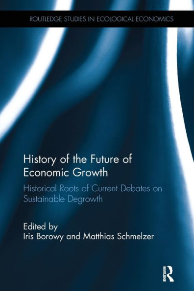 History of the Future Economic Growth: Historical Roots Current Debates on Sustainable Degrowth