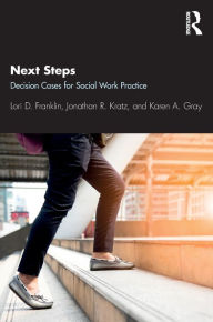 Title: Next Steps: Decision Cases for Social Work Practice, Author: Lori Franklin