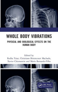 Title: Whole Body Vibrations: Physical and Biological Effects on the Human Body / Edition 1, Author: Redha Taiar