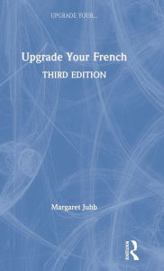 Title: Upgrade Your French / Edition 3, Author: Margaret Jubb