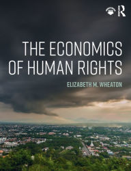 Title: The Economics of Human Rights / Edition 1, Author: Elizabeth Wheaton