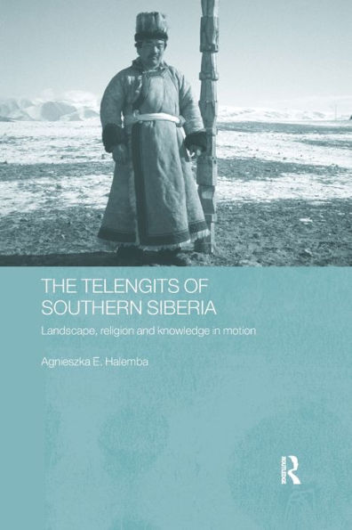 The Telengits of Southern Siberia: Landscape, Religion and Knowledge Motion