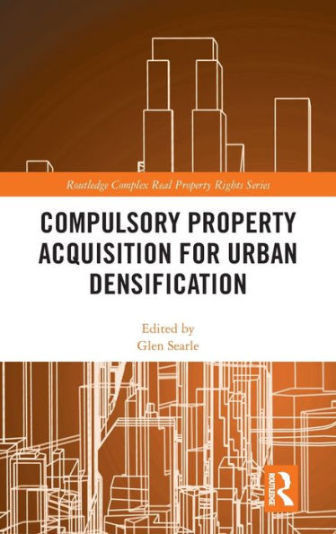 Compulsory Property Acquisition for Urban Densification / Edition 1