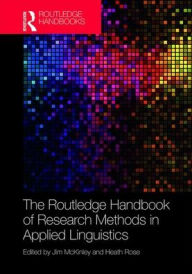 Title: The Routledge Handbook of Research Methods in Applied Linguistics / Edition 1, Author: Jim McKinley