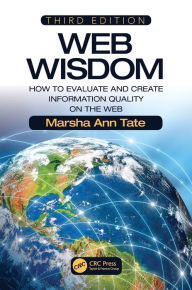 Title: Web Wisdom: How to Evaluate and Create Information Quality on the Web, Third Edition, Author: Marsha Ann Tate