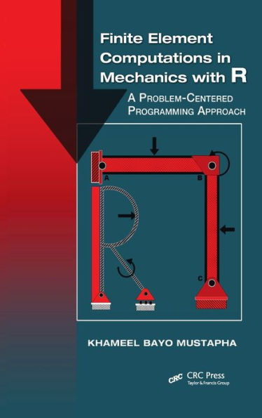 Finite Element Computations in Mechanics with R: A Problem-Centered Programming Approach / Edition 1