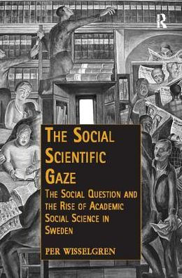 the Social Scientific Gaze: Question and Rise of Academic Science Sweden