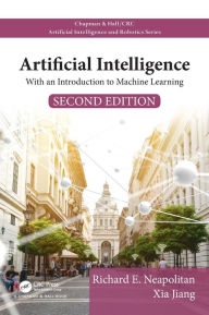 Title: Artificial Intelligence: With an Introduction to Machine Learning, Second Edition / Edition 2, Author: Richard E. Neapolitan