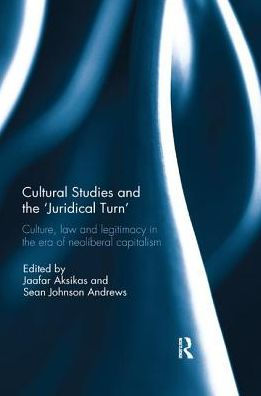 Cultural Studies and the 'Juridical Turn': Culture, law