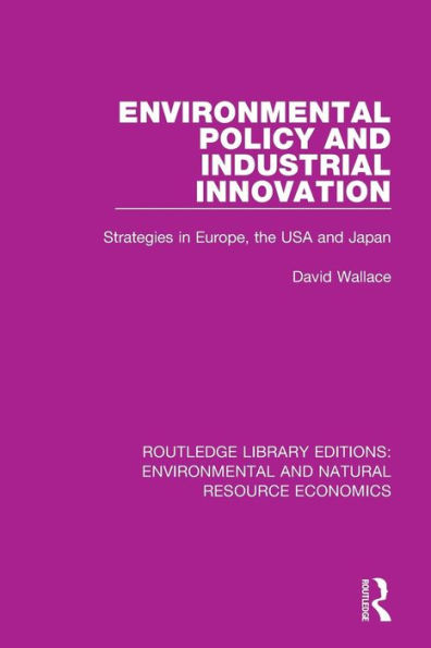 Environmental Policy and Industrial Innovation: Strategies in Europe, the USA and Japan / Edition 1