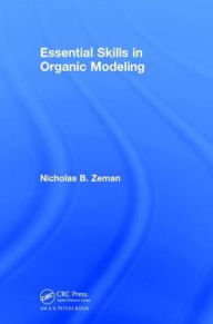 Title: Essential Skills in Organic Modeling, Author: Nicholas B. Zeman