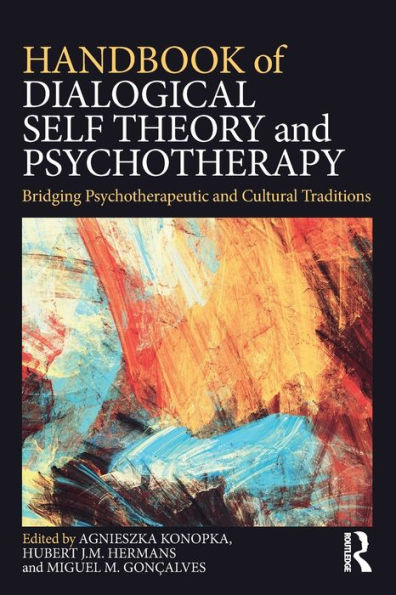 Handbook of Dialogical Self Theory and Psychotherapy: Bridging Psychotherapeutic and Cultural Traditions / Edition 1