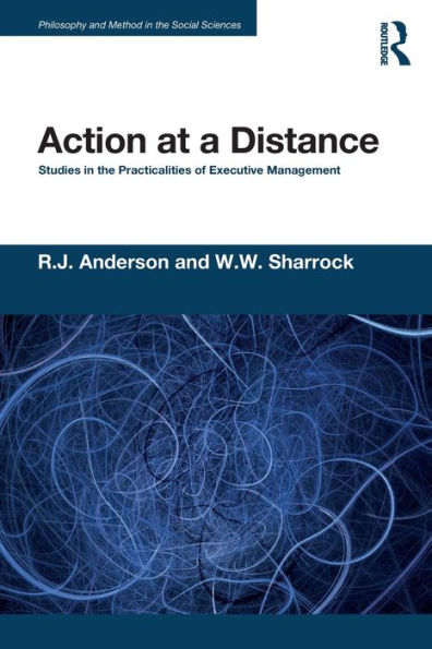 Action at a Distance: Studies in the Practicalities of Executive Management / Edition 1