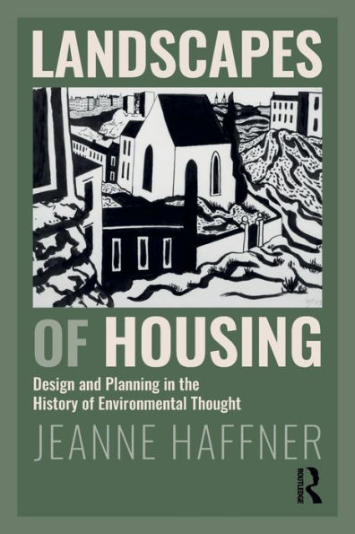 Landscapes of Housing: Design and Planning the History Environmental Thought