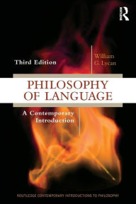 Title: Philosophy of Language: A Contemporary Introduction / Edition 3, Author: William G Lycan