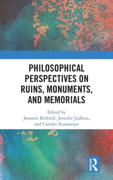 Philosophical Perspectives on Ruins, Monuments, and Memorials / Edition 1