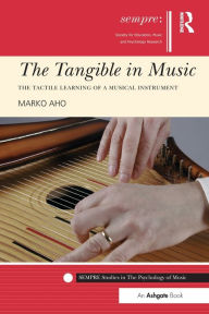 Title: The Tangible in Music: The Tactile Learning of a Musical Instrument, Author: Marko Aho