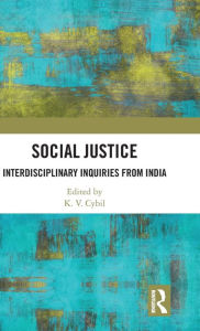 Title: Social Justice: Interdisciplinary Inquiries from India / Edition 1, Author: K. V. Cybil