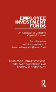 Title: Employee Investment Funds: An Approach to Collective Capital Formation, Author: Rudolf Meidner