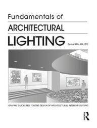 Title: Fundamentals of Architectural Lighting, Author: Samuel Mills