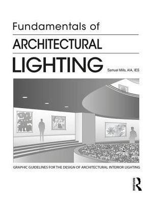 Fundamentals of Architectural Lighting / Edition 1