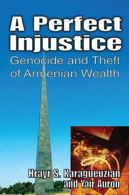 A Perfect Injustice: Genocide and Theft of Armenian Wealth