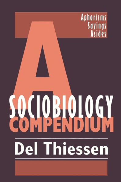 A Sociobiology Compendium: Aphorisms, Sayings, Asides