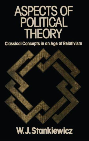 Aspects of Political Theory: Classical Concepts an Age Relativism