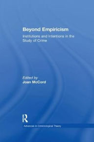 Title: Beyond Empiricism: Institutions and Intentions in the Study of Crime, Author: Joan McCord