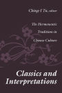 Classics and Interpretations: The Hermeneutic Traditions in Chinese Culture