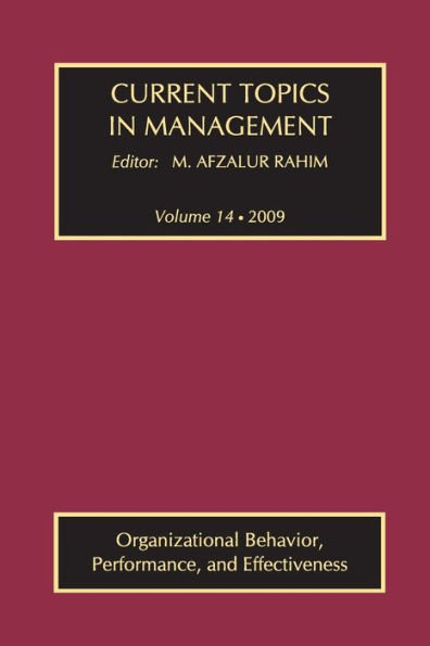 Current Topics Management: Volume 14, Organizational Behavior, Performance, and Effectiveness