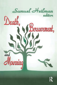 Title: Death, Bereavement, and Mourning, Author: Samuel C. Heilman