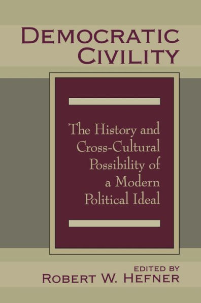 Democratic Civility: The History and Cross Cultural Possibility of a Modern Political Ideal