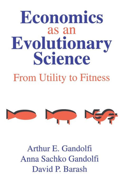 Economics as an Evolutionary Science: From Utility to Fitness