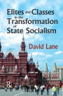 Elites and Classes in the Transformation of State Socialism