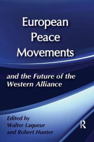 Title: European Peace Movements and the Future of the Western Alliance, Author: Walter Laqueur
