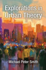 Explorations in Urban Theory