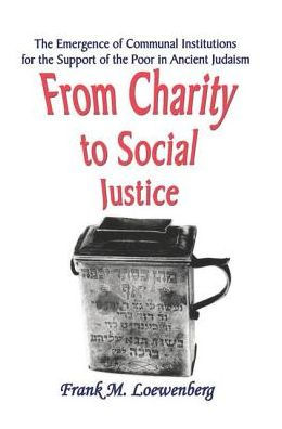 From Charity to Social Justice: the Emergence of Communal Institutions for Support Poor Ancient Judaism