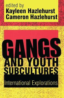 Gangs and Youth Subcultures: International Explorations