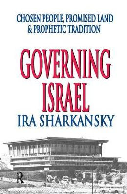 Governing Israel: Chosen People, Promised Land and Prophetic Tradition