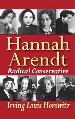 Hannah Arendt: Radical Conservative