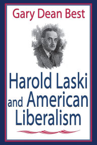 Title: Harold Laski and American Liberalism, Author: Gary Best