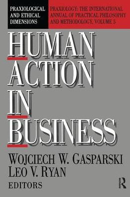 Human Action Business: Praxiological and Ethical Dimensions