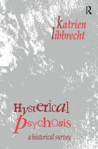 Title: Hysterical Psychosis: A Historical Survey, Author: Katrien Libbrecht