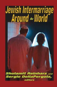 Title: Jewish Intermarriage Around the World, Author: Sergio DellaPergola